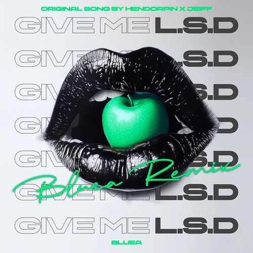 Hendorphin, Jeiff - Give Me L.S.D (BLUEA Remix) FREE