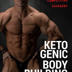 [PDF] DOWNLOAD EBOOK Ketogenic Bodybuilding: A Natural Athlete?s Guide to Compet