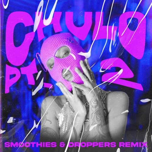 Bad Gyal - Chulo Pt. 2 (Smoothies & Droppers Remix)