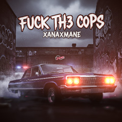 xanaxmane - fuck th3 c0ps