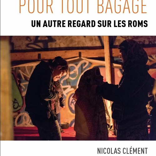 [PDF READ ONLINE] La pr?carit? pour tout bagage: Un autre regard sur les Roms (F