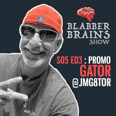 S05 E03 - Featuring Special Guest Gator [@jmg8tor]