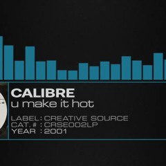Calibre- U Make It Hot