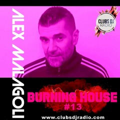 ALEX MALAGOLI -BURNING HOUSE- RADIO SHOW N° 13 - CLUBS DJ RADIO [Season 05] 2022