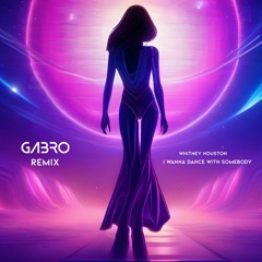 Whitney Houston - I Wanna Dance With Somebody ( GABRO Remix )