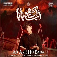 Ab Aye Ho Baba  --  Syed Zain Ali Zaidi  --  2023