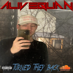 AliveQuan - Turned They Back (Prod. By AliveQuan)