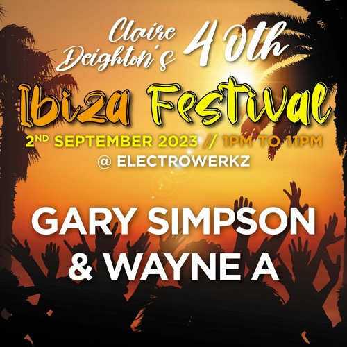 Wayne A B2B Gary Simpson @ Claires 40th Elekrowerkz 2nd September 2023