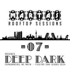 DEEP DARK pres. MARTAS ROOFTOP 07 -  CARABANCHEL ME MATA - San Isidro 2024 11.05.2024