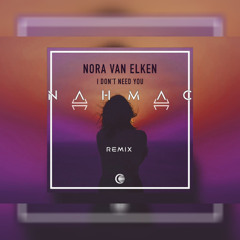 I Dont Need You (NAHMAC Remix)