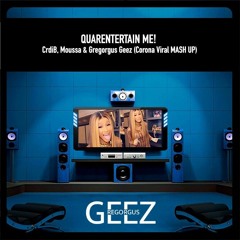 QUARENTERTAIN ME! - CrdiB, Moussa & Gregorgus Geez Corona Viral MASH UP