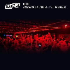 Kems @ It'll Do Dallas (12-15-22)