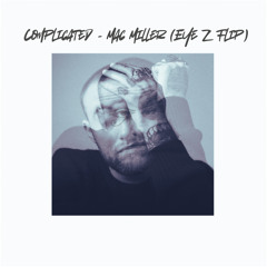 Complicated - Mac Miller (Eye Z Flip)