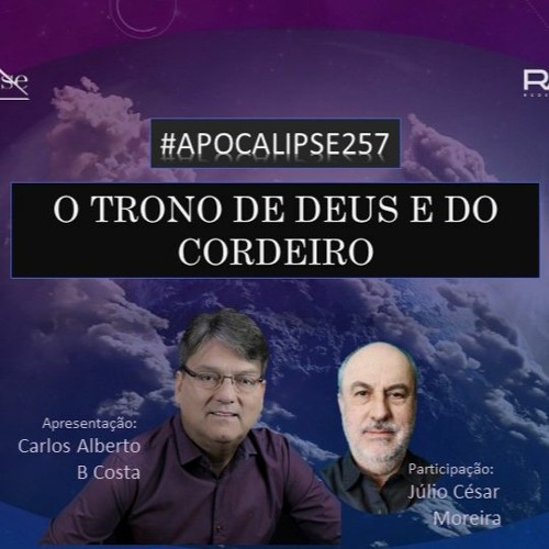 257º Apocalipse - O Trono de Deus e do Cordeiro - Carlos A Braga Costa e Júlio César Moreira