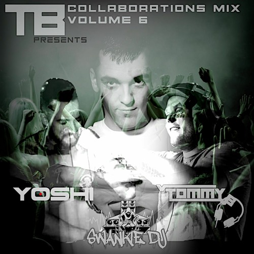 COLLABORATIONS MIX SERIES VOL 6 ***YOSHI***TOMMY B***SWANKIE DJ