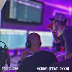too close (feat. ryxn)