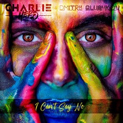 Charlie Hers & Dmitry Glushkov - I Can't Say No