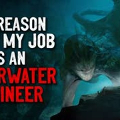 "The Reason I Quit My Job as an Underwater Engineer" Creepypasta