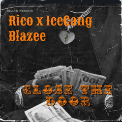 Rico x IceGang Blazee - Shut The Door (FreeStyle)
