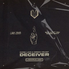 Chris Lake & Green Velvet - Deceiver (Lackmus Edit) [FREE DL]