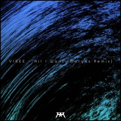 VIBEE - All I Want (Moryas Remix)