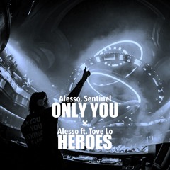 Alesso, Sentinel - Only You / Heroes