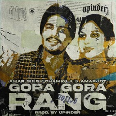 GORA GORA RANG - CHAMKILA x AMARJOT x UPINDER