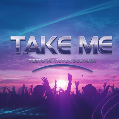 Tiesto x Victor Soltanni - Take Me