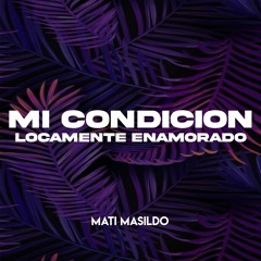 MI CONDICION LOCAMENTE(Mashup - Remix)Sebastina Yatra Myke Towers Sech Ozuna Lunay⚡Mati Masildo