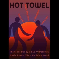 Hot Towel Live from McNeills w/ A Rodgers & Wave Machine - Radio Buena Vida 07.10.23