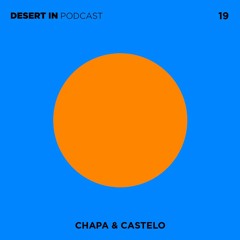 Chapa & Castelo - Desert In Podcast 19