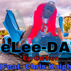 BeLee-DAT - Up On Her (Feat. Chris Knight)