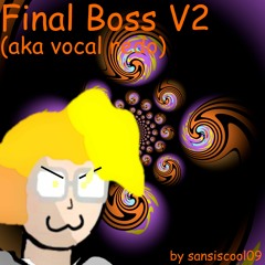 Final Boss V2 (aka Vocal Redo)