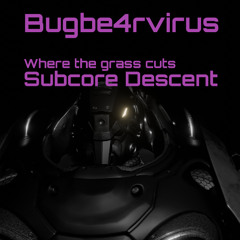 Bugbe4rvirus - Subcore Descent - DNB Neurofunk