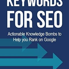[PDF] Read Keywords for SEO: Actionable Knowledge Bombs to Help you Rank on Google by  Itamar Blauer