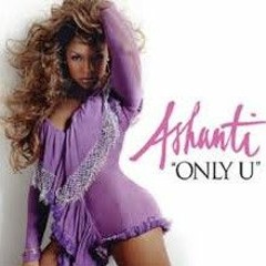 Only U - Ashanti (Afrobeat Remix)