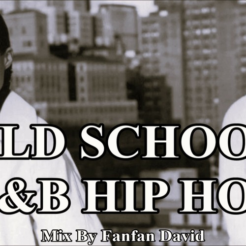 Stream OLD SCHOOL R&B HIP HOP (Mix 2024) by FANFAN DAVID 972 Listen online for free on SoundCloud
