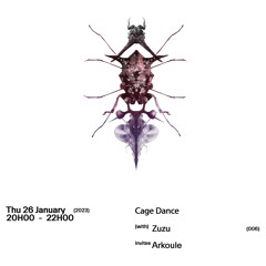 Cage Dance 006 w/ Zuzu invites Arkoule