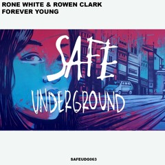 Rone White & Rowen Clark - Forever Young (SAFE UNDERGROUND 063)