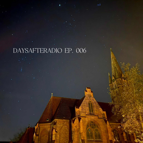 DAYSAFTERADIO EP. 006