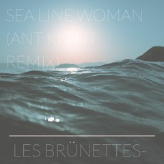 Sea Line Woman (Ant Klent Remix)