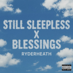 still sleepless x blessings (ryderheath mashup)