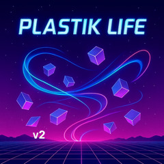 Plastik Life v2