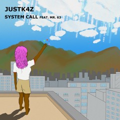 JUSTK4Z - SYSTEM CALL (FEAT. MR. 63) [ORIGINAL MIX] FREE DOWNLOAD