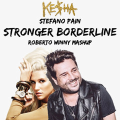 005 Kesha & Stefano Pain - Stronger Borderline (Roberto Winny Mashup)