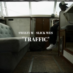 Slick Wes x SwizzyM - Traffic