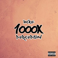 1000x - Locke & Perception (Prod by. Locke)