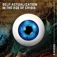 READ EPUB 📃 Self-Actualization in the Age of Crisis by  Ron Rivers,Matt Smith,Spirit