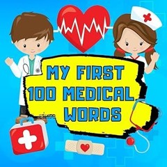 ~Read~[PDF] My First 100 Medical Words: Exploring Medicine through Pictures and Words | Book fo