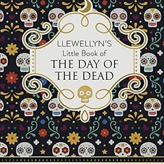 View PDF Llewellyn's Little Book of the Day of the Dead (Llewellyn's Little Books, 15) by  Jaime Gir